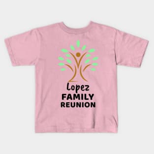 Lopez Family Reunion Design Kids T-Shirt